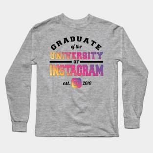 Graduate of the University of Instagram Long Sleeve T-Shirt